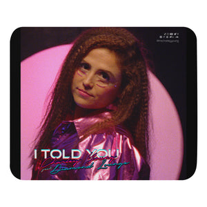 I Told You Pink Party Girl Mouse Pad