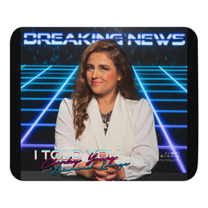 I Told You Newscaster Mouse Pad